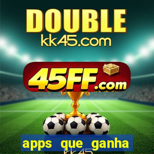 apps que ganha dinheiro jogando